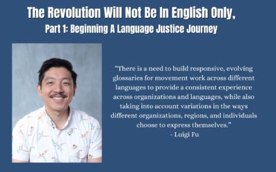 The Revolution Will Not Be In English Only, Part One: Beginning A Language Justice Journey